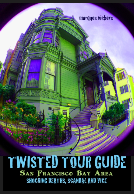 Twisted Tour Guide San Francisco Bay Area, EPUB eBook
