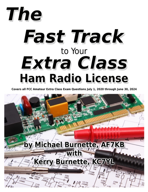 Fast Track to Your Extra Class Ham Radio License: Covers All FCC Amateur Extra Class Exam Questions July 1, 2020 Through June 30, 2024, EPUB eBook