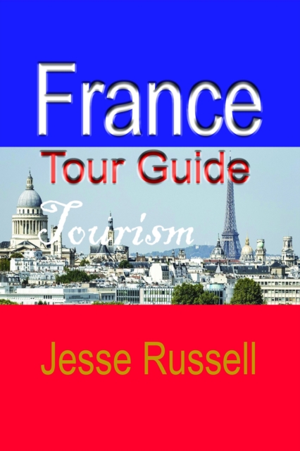 France Tour Guide: Tourism, EPUB eBook