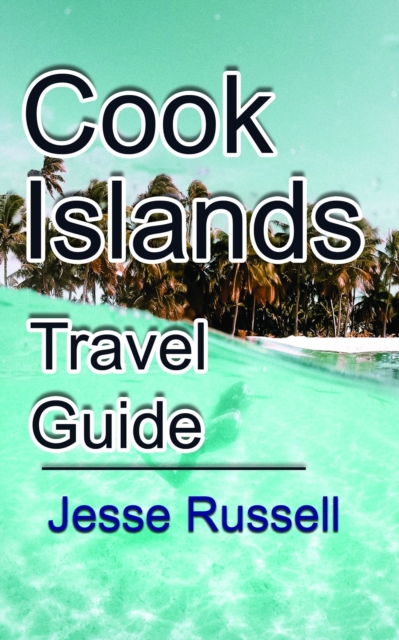 Cook Islands Travel Guide: Vacation and Honeymoon Guide, EPUB eBook