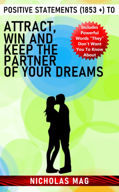 Positive Statements (1853 +) to Attract, Win and Keep the Partner of Your Dreams, EPUB eBook