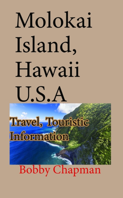 Molokai Island, Hawaii U.S.A: Travel, Touristic Information, EPUB eBook