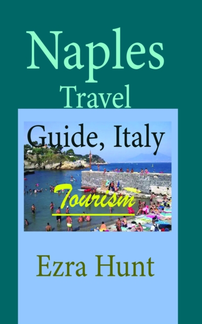Naples Travel Guide, Italy: Tourism, EPUB eBook