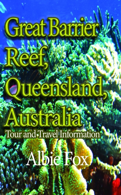Great Barrier Reef, Queensland, Australia: Tour and Travel Information, EPUB eBook