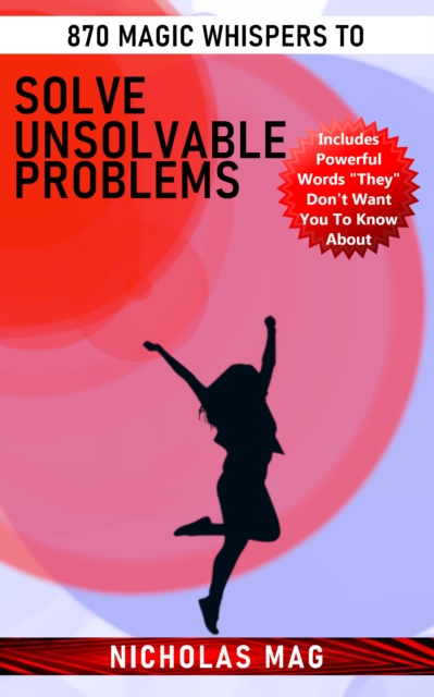 870 Magic Whispers to Solve Unsolvable Problems, EPUB eBook