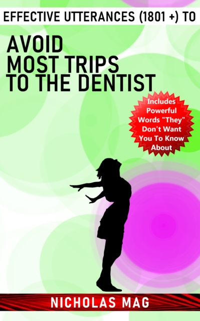 Effective Utterances (1801 +) to Avoid Most Trips to the Dentist, EPUB eBook