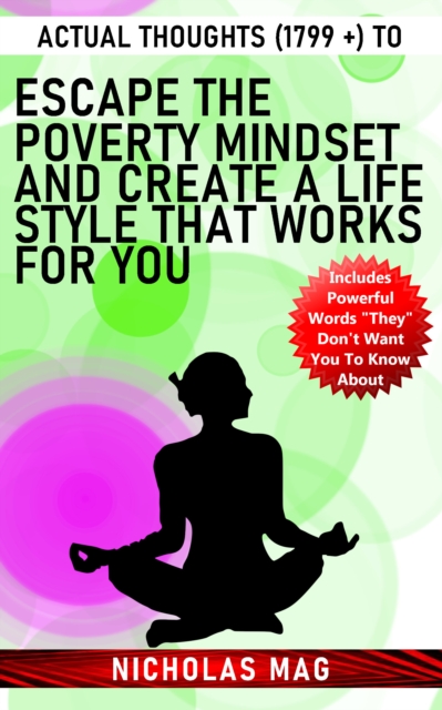 Actual Thoughts (1799 +) to Escape the Poverty Mindset and Create a Lifestyle That Works for You, EPUB eBook