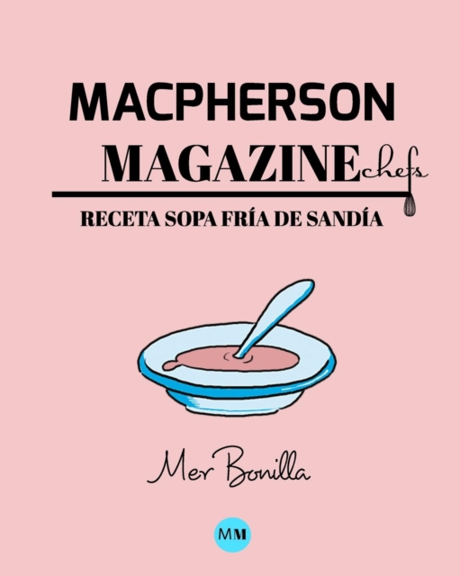 Macpherson Magazine Chef's - Receta Sopa fria de sandia, Paperback / softback Book