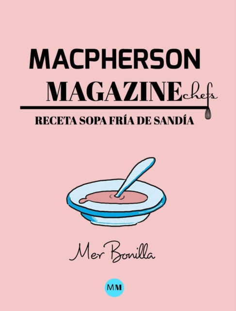 Macpherson Magazine Chef's - Receta Sopa fria de sandia, Hardback Book