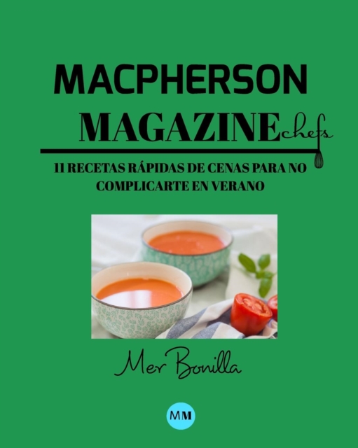 Macpherson Magazine Chef's - 11 Recetas rapidas de Cenas para no complicarte en Verano, Paperback / softback Book