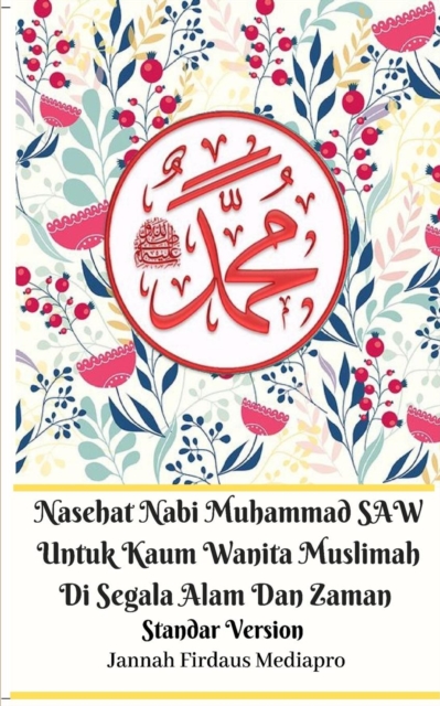 Nasehat Nabi Muhammad SAW Untuk Kaum Wanita Muslimah Di Segala Alam Dan Zaman Standar Version, Paperback / softback Book