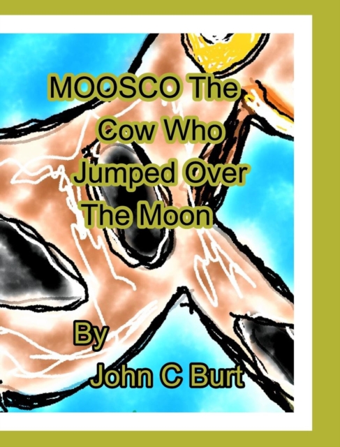Moosco The Cow Who Jumped Over The Moon., Hardback Book