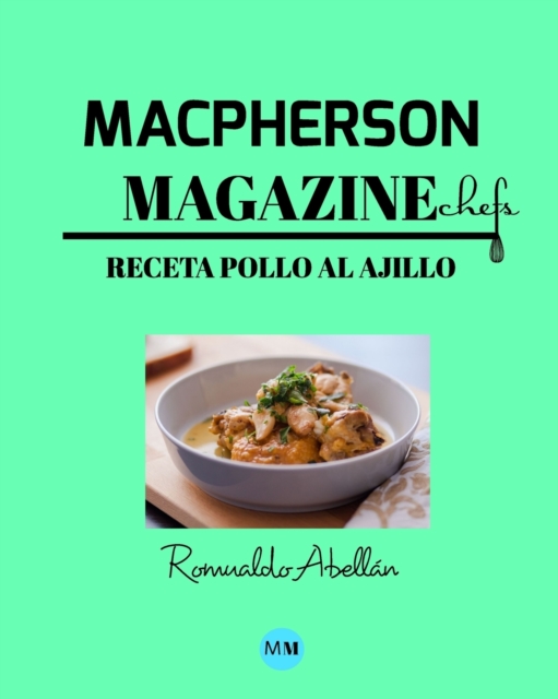 Macpherson Magazine Chef's - Receta Pollo al ajillo, Paperback / softback Book