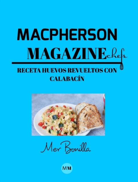 Macpherson Magazine Chef's - Receta Huevos revueltos con calabacin, Hardback Book