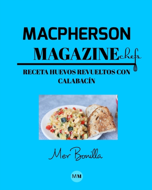 Macpherson Magazine Chef's - Receta Huevos revueltos con calabacin, Paperback / softback Book