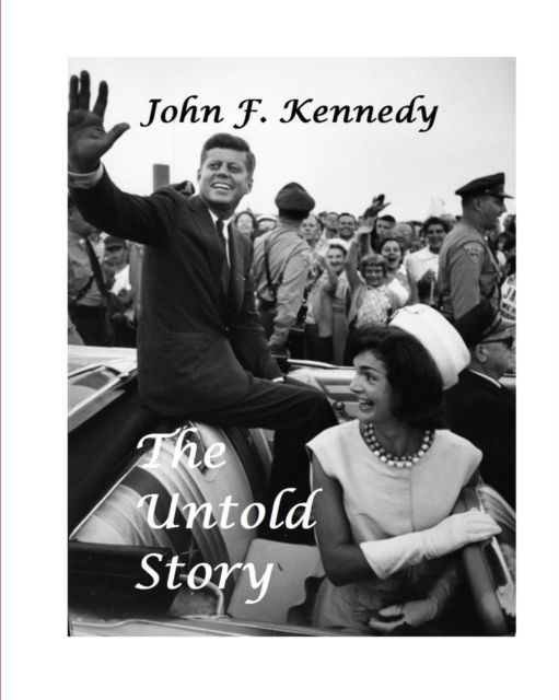 John F. Kennedy : The Untold Story, Paperback / softback Book