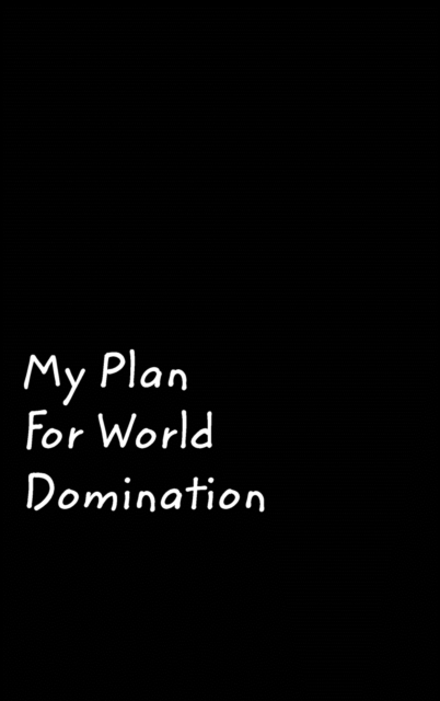 My Plan For World Domination, Hardback Book