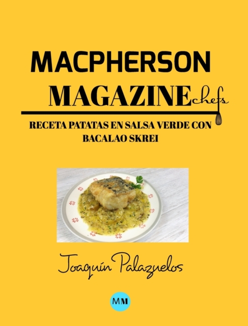 Macpherson Magazine Chef's - Receta Patatas en salsa verde con bacalao Skrei, Hardback Book