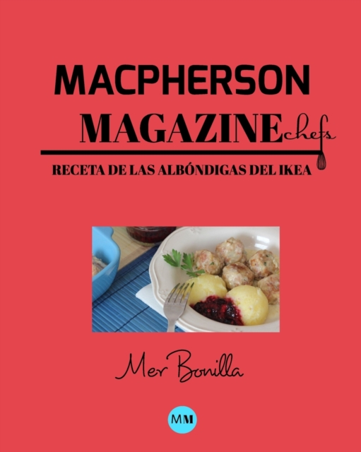Macpherson Magazine Chef's - Receta de las Albondigas del Ikea, Paperback / softback Book