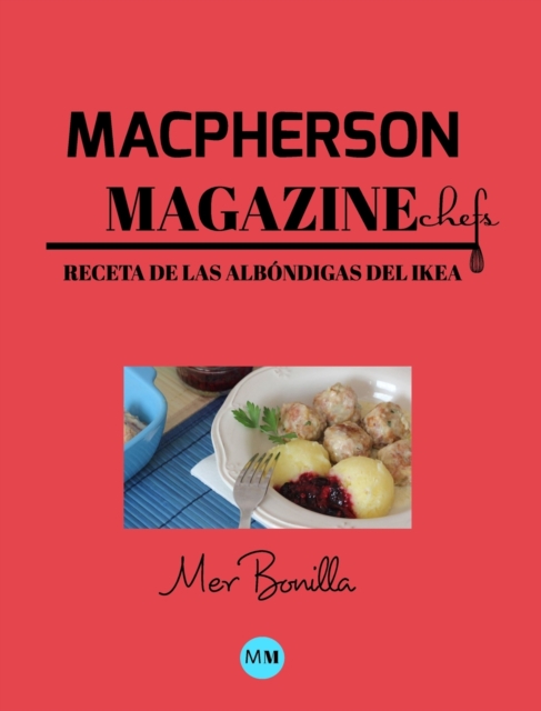 Macpherson Magazine Chef's - Receta de las Albondigas del Ikea, Hardback Book