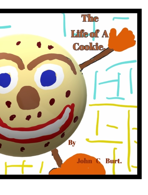 The Life of A Cookie., Hardback Book