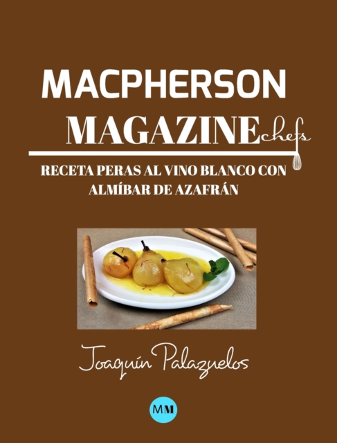 Macpherson Magazine Chef's - Receta Peras al vino blanco con almibar de azafran, Hardback Book