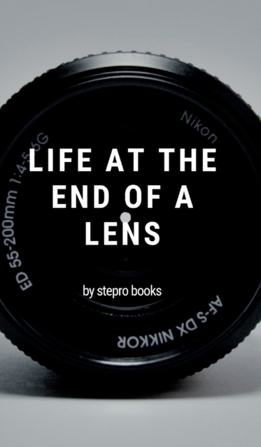 life at the end of a lens, Hardback Book