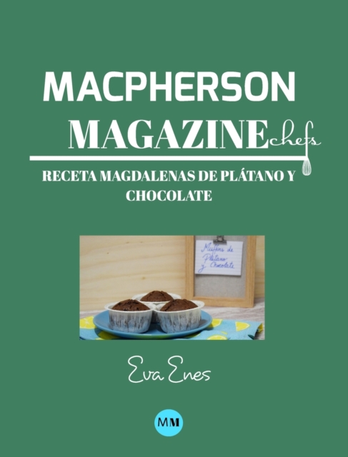 Macpherson Magazine Chef's - Receta Magdalenas de platano y chocolate, Hardback Book