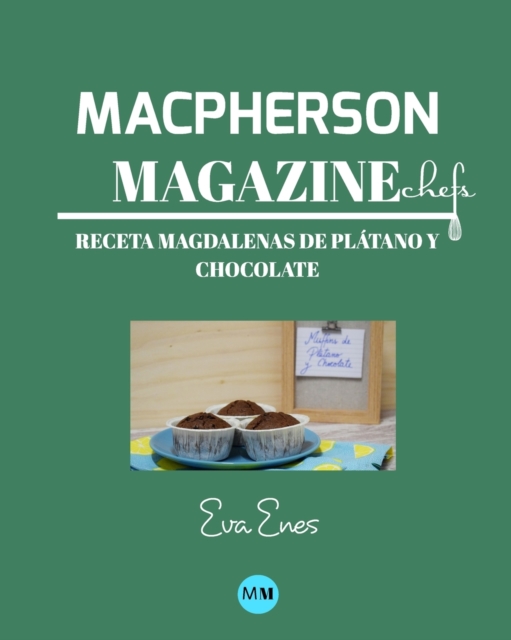 Macpherson Magazine Chef's - Receta Magdalenas de platano y chocolate, Paperback / softback Book