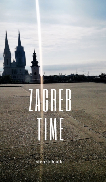Zagreb Time, Hardback Book