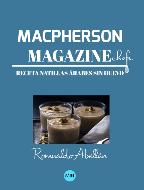 Macpherson Magazine Chef's - Receta Natillas arabes sin huevo, Hardback Book