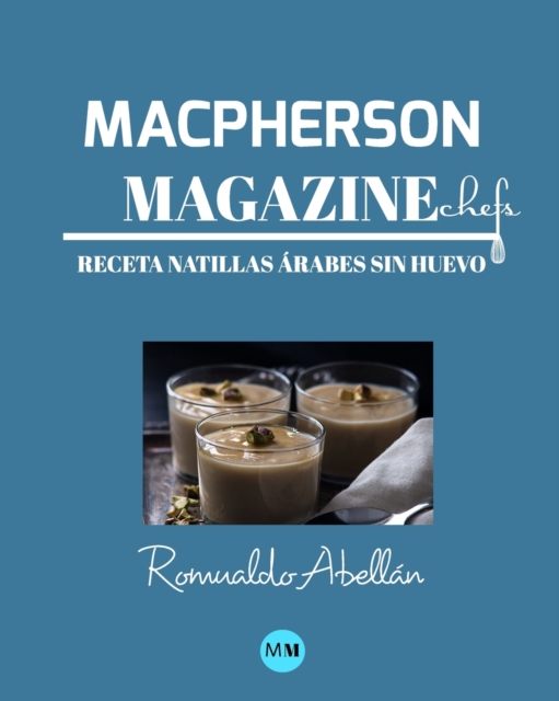 Macpherson Magazine Chef's - Receta Natillas arabes sin huevo, Paperback / softback Book