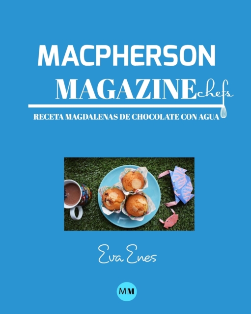 Macpherson Magazine Chef's - Receta Magdalenas de chocolate con agua, Paperback / softback Book