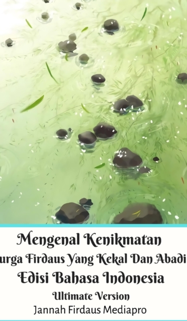 Mengenal Kenikmatan Surga Firdaus Yang Kekal Dan Abadi Edisi Bahasa Indonesia Ultimate Version, Hardback Book