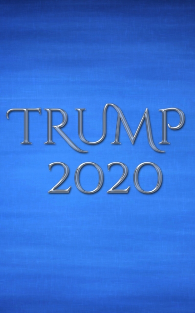 Trump 2020 writing journal : Trump 2020 writing journal, Paperback / softback Book