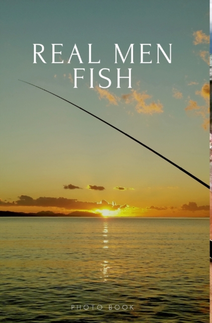 Real Men Fish, Hardback Book