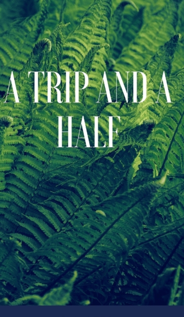 A trip and a half, Hardback Book