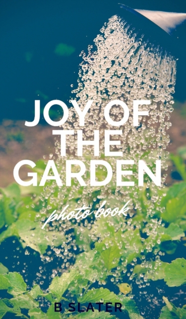 Joy of the Garden, Hardback Book