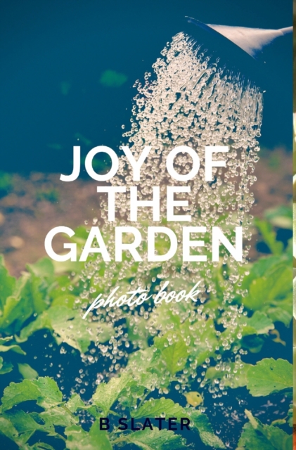 Joy of the Garden, Hardback Book