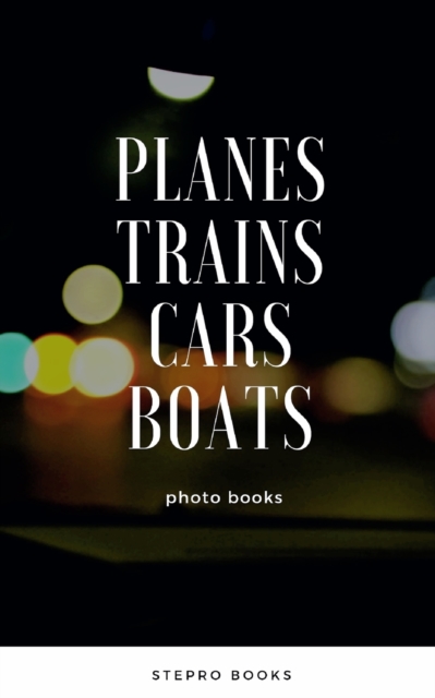Planes Trains Cars Boats, Paperback / softback Book