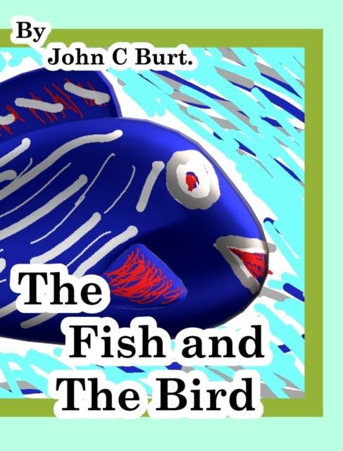 The Fish and The Bird., Hardback Book
