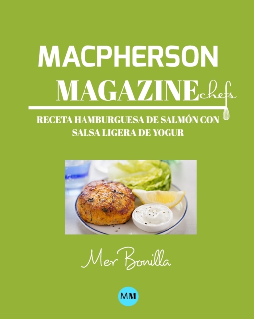 Macpherson Magazine Chef's - Receta Hamburguesa de salmon con salsa ligera de yogur, Paperback / softback Book
