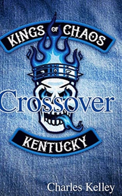 Crossover (Deluxe Photo Tour Hardback Edition) : Book 3 in the Kings of Chaos Motorcycle Club series, Hardback Book