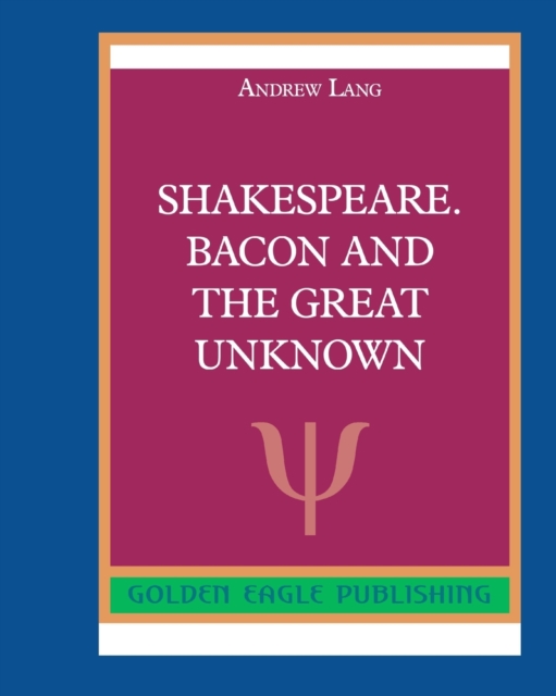 Shakespeare. Bacon and the Great Unknown, Paperback / softback Book