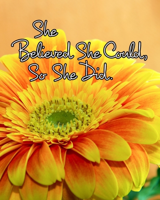 She Believed She Could, So She Did : Inspirational Quote, Floral Design Notebook, Journal, Paperback / softback Book