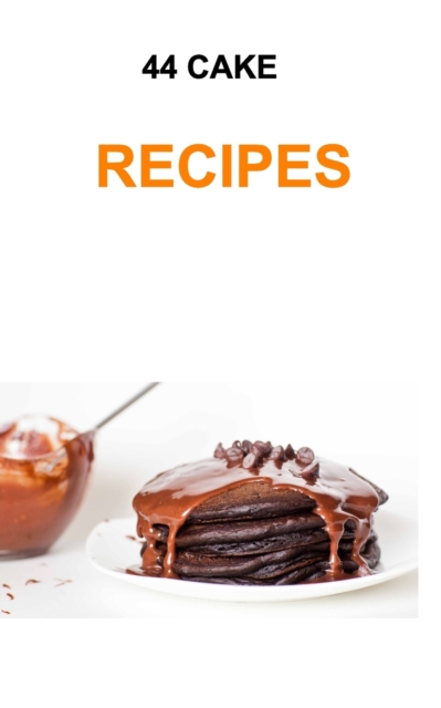 44 Cake Recipes : Cake recipes, Paperback / softback Book