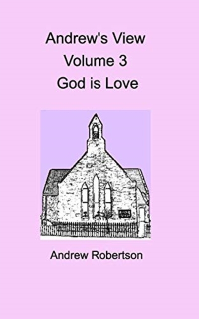 Andrew's View Volume 3 God is Love, Paperback / softback Book