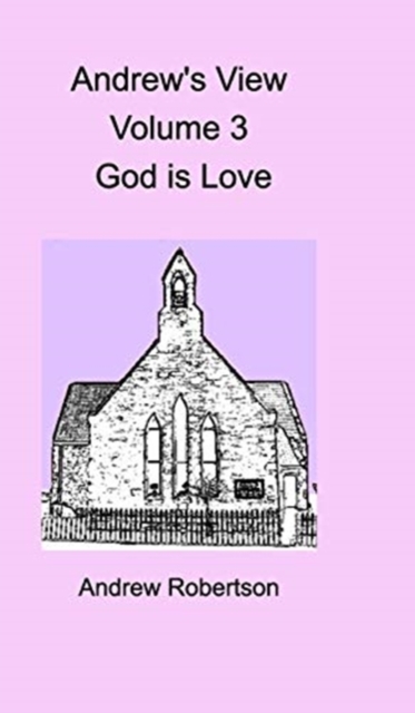 Andrew's View Volume 3 God is Love, Hardback Book