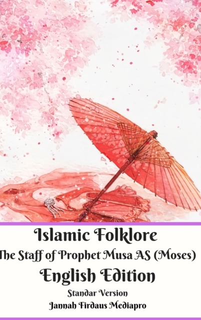 Islamic Folklore The Staff of Prophet Musa AS (Moses) English Edition Standar Version, Hardback Book