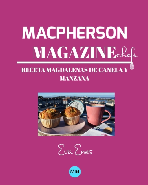 Macpherson Magazine Chef's - Receta Magdalenas de canela y manzana, Paperback / softback Book